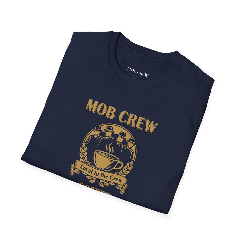 Mob Crew Loyal to The Crew T-Shirt - Vintage Coffee Lover Tee for Coffee Enthusiasts