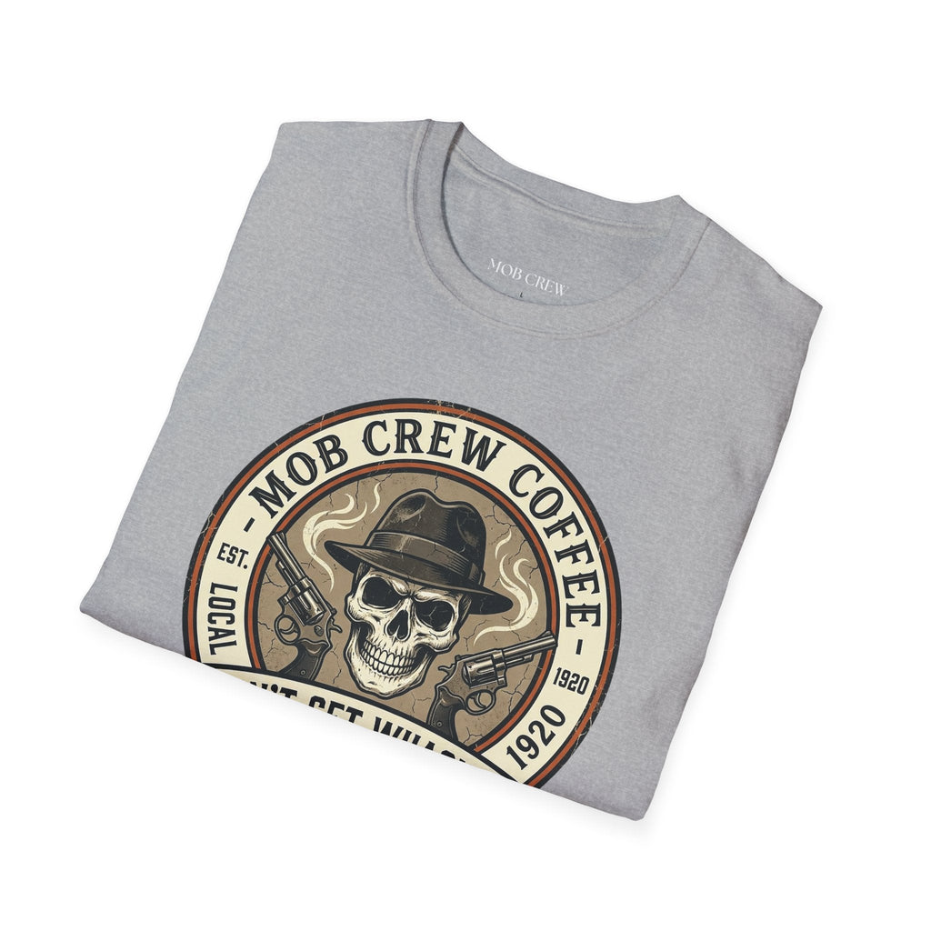 Mob Crew Don’t Get Whacked by Weak Coffee T-Shirt - Vintage Skull Roast Tee