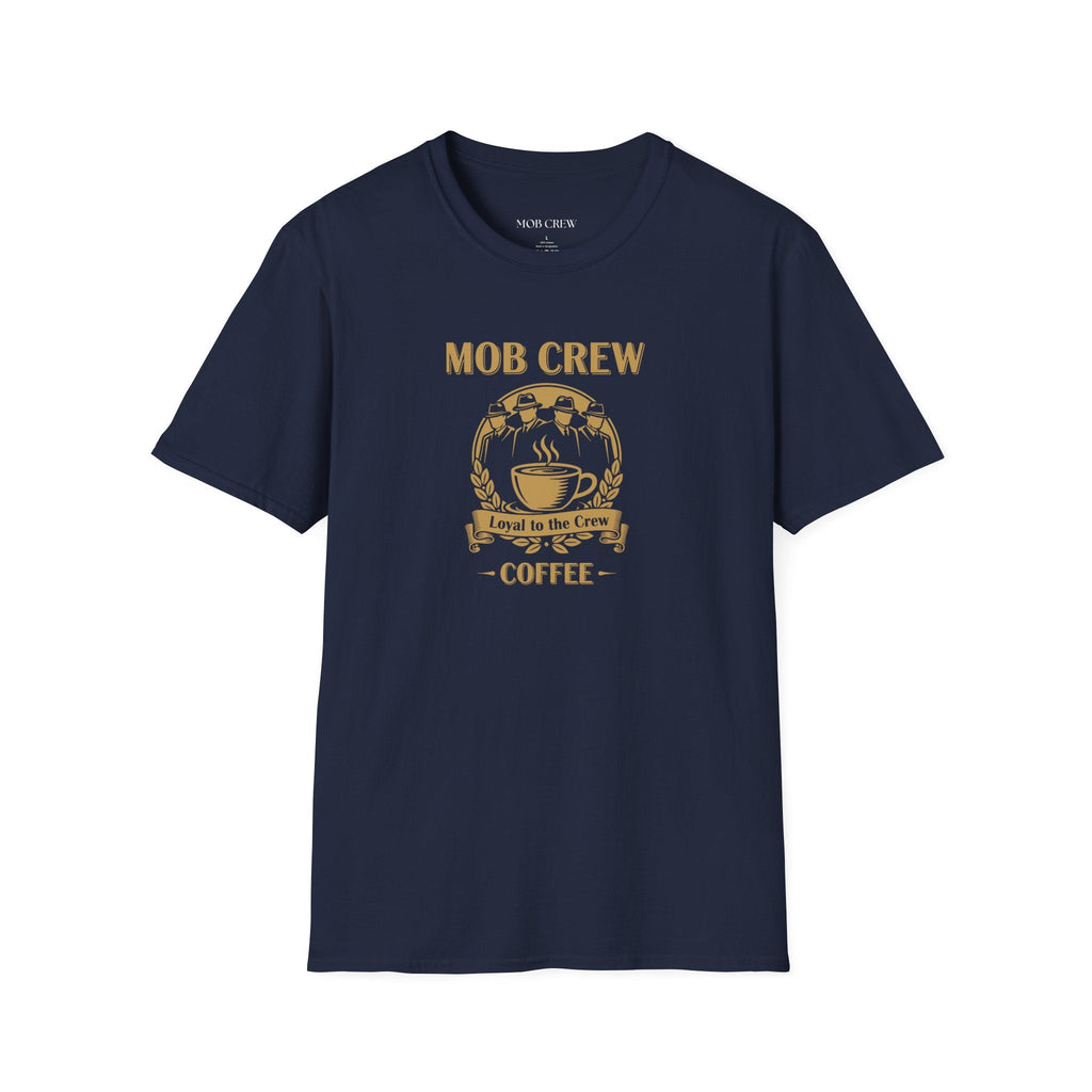 Mob Crew Loyal to The Crew T-Shirt - Vintage Coffee Lover Tee for Coffee Enthusiasts