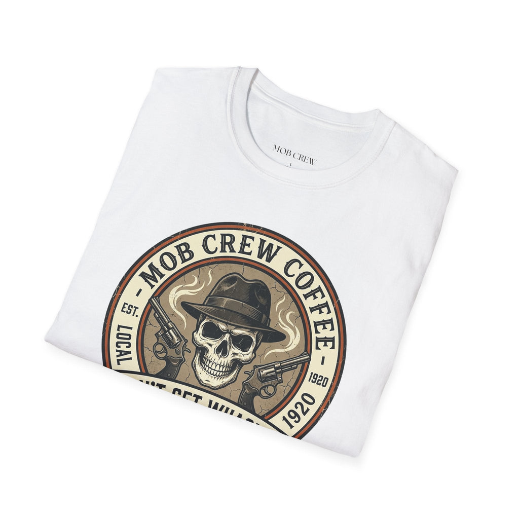 Mob Crew Don’t Get Whacked by Weak Coffee T-Shirt - Vintage Skull Roast Tee