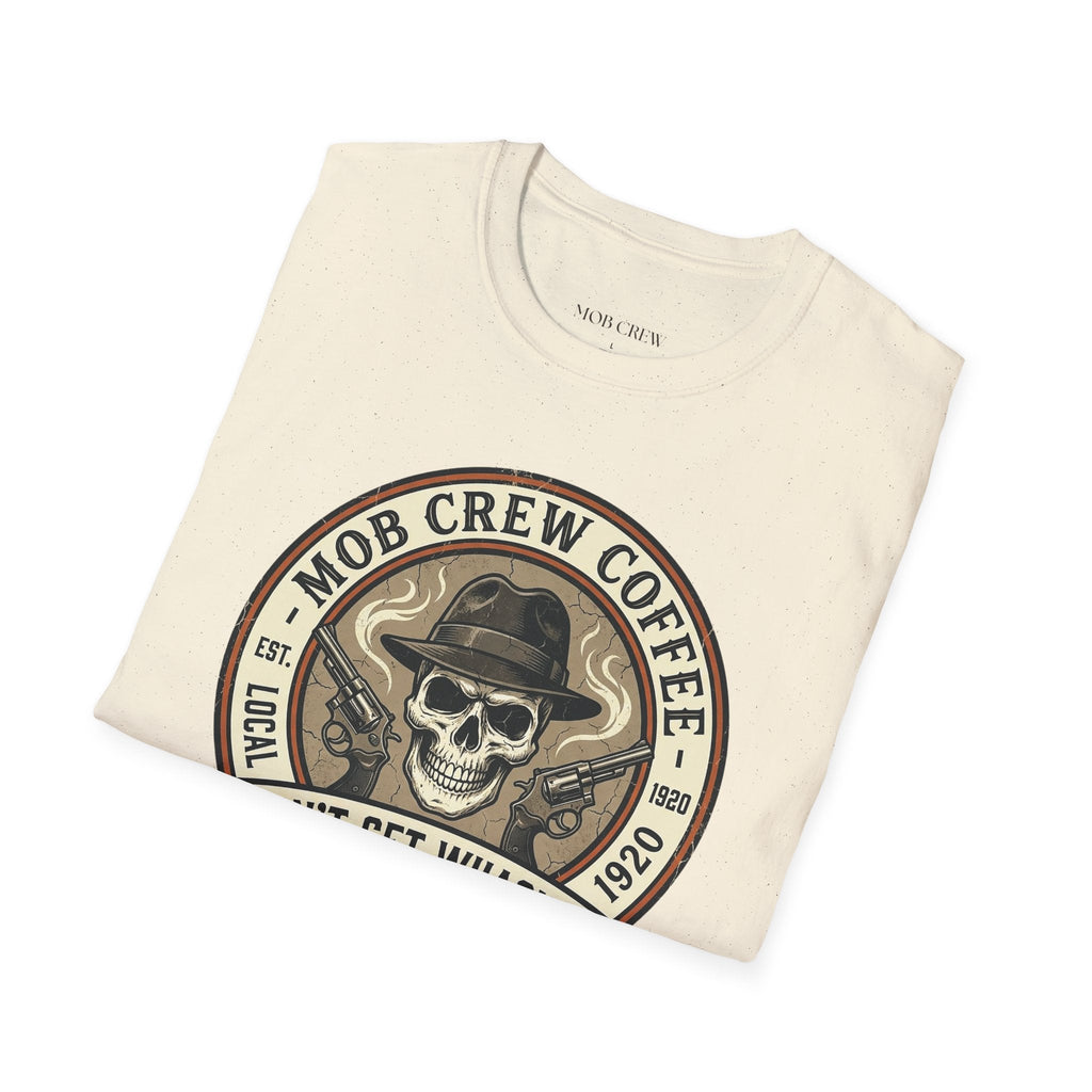 Mob Crew Don’t Get Whacked by Weak Coffee T-Shirt - Vintage Skull Roast Tee