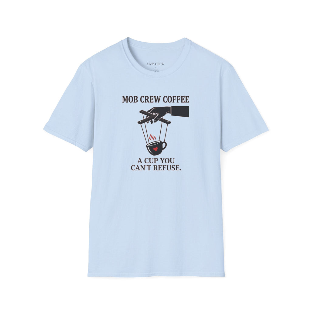 Mob Crew A Cup You Can't Refuse T-Shirt - Stylish Statement Wear for Trendsetters