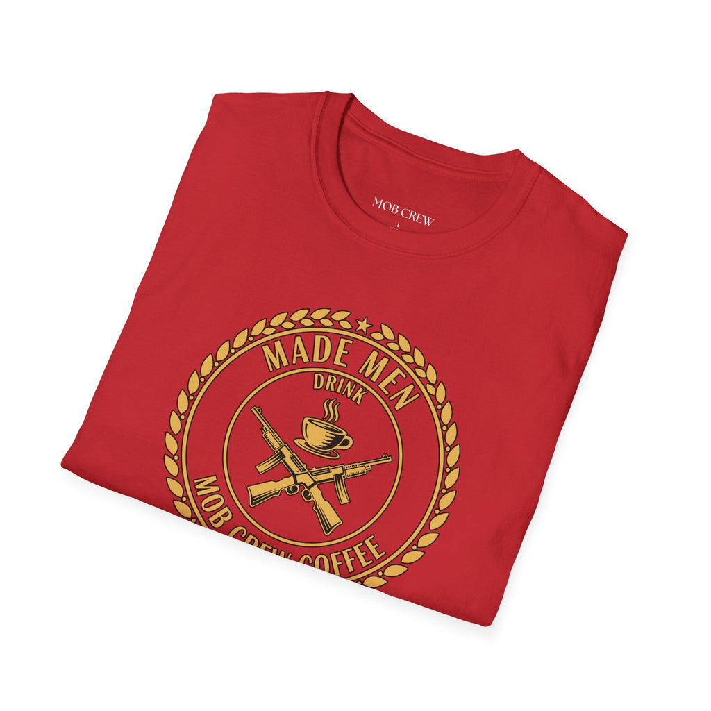 Mob Crew Made Men Drink Mob Crew Coffee T-Shirt - Perfect for Coffee Lovers