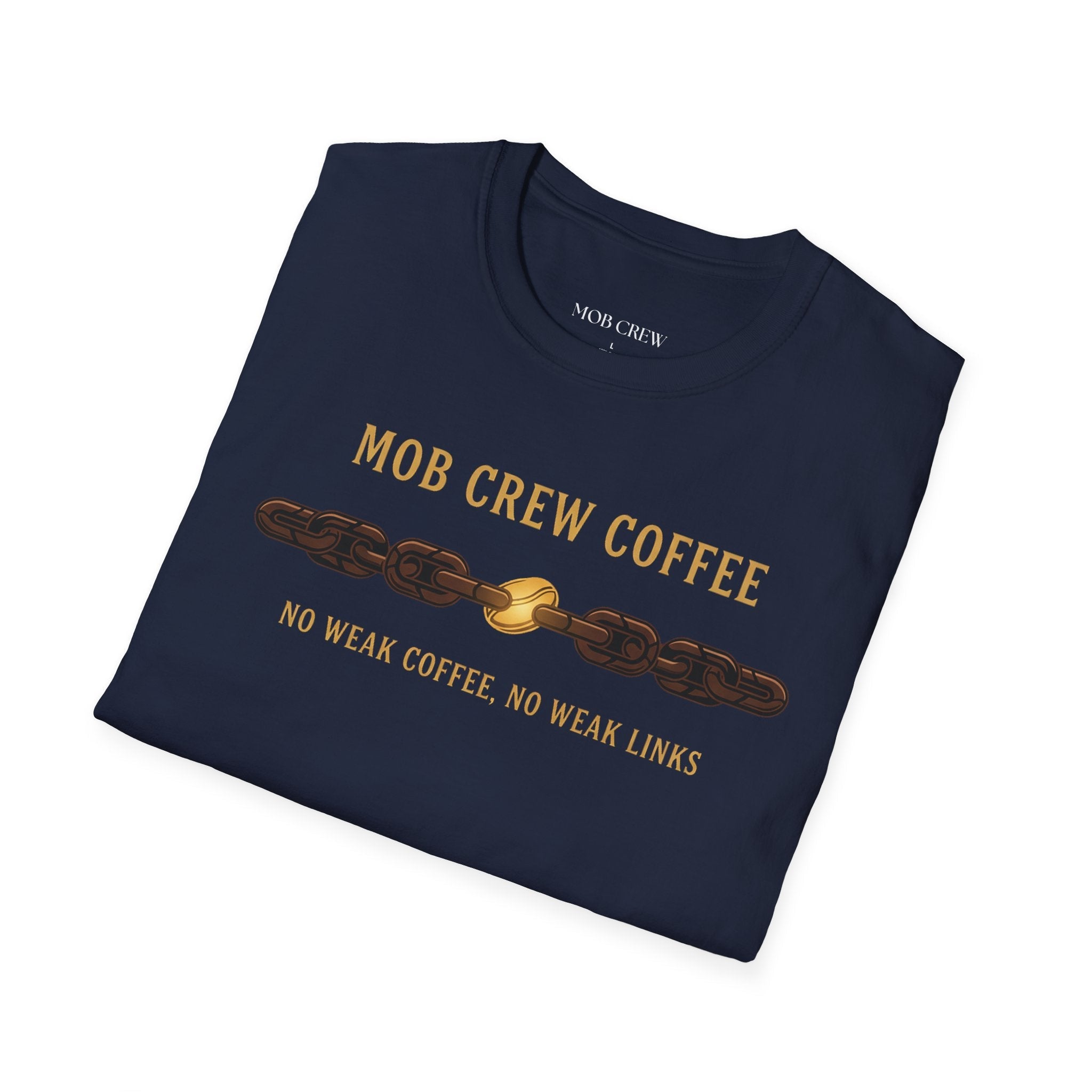 Mob Crew No Weak Coffee No Weak Links T-Shirt Vintage Chain Logo Tee